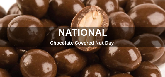 National Chocolate Covered Nut Day [राष्ट्रीय चॉकलेट कवर्ड नट दिवस]
